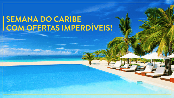 Semana do Caribe com ofertas Imperdíveis a partir de R$: 337,00 por pessoa